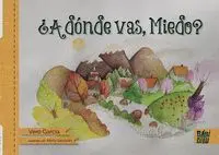 ¿A DÓNDE VAS, MIEDO?