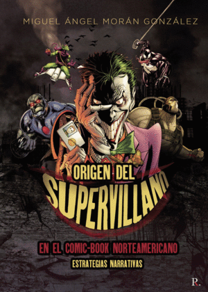 ORIGEN DEL SUPERVILLANO EN EL COMIC BOOK NORTEAMERICANO. ESTRATEGIAS NARRATIVAS