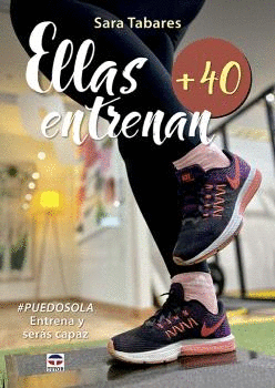 ELLAS ENTRENAN +40. ENTRENA Y SERÁS CAPAZ  #PUEDOSOLA