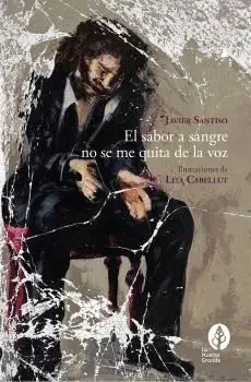 EL SABOR A SANGRE NO SE ME QUITA DE LA VOZ.