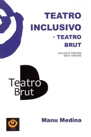 TEATRO INCLUSIVO. TEATRO BRUT - INCLUSIVE THEATRE. BRUT THEATRE