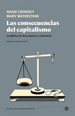 LAS CONSECUENCIAS DEL CAPITALISMO. LA FÁBRICA DE DESCONTENTO Y RESISTENCIA