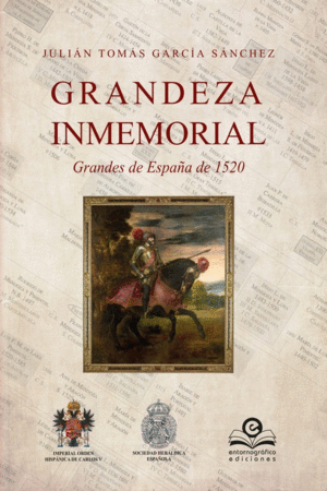 GRANDEZA INMEMORIAL. GRANDES DE ESPAÑA DE 1520