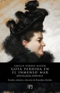 GOTA PERDIDA EN EL INMENSO MAR: ANTOLOGIA POETICA GOTA PERDIDA EN EL INMENSO MAR: ANTOLOGIA POETICA