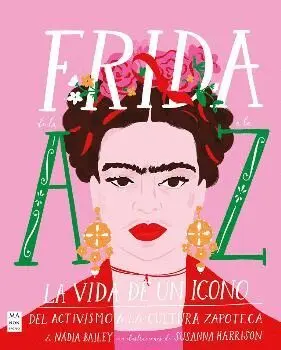 FRIDA, DE LA A A LA Z. LA VIDA DE UN ICONO
