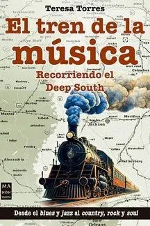 Tren de la Musica, el. Recorriendo el Deep South