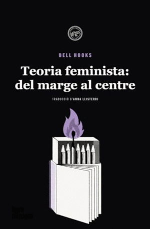 TEORIA FEMINISTA: DEL MARGE AL CENTRE - CATALÀ