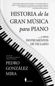 HISTORIA DE LA GRAN MÚSICA PARA PIANO Y OTROS INSTRUMENTOS DE TECLADO