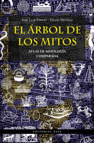 EL ÁRBOL DE LOS MITOS: ATLAS DE MITOLOGÍA COMPARADA