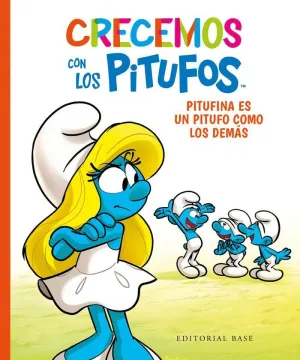 CRECEMOS CON LOS PITUFOS. PITUFINA ES UN PITUFO COMO LOS DEMAS CRECEMOS CON LOS PITUFOS. PITUFINA ES UN PITUFO COMO LOS DEMAS