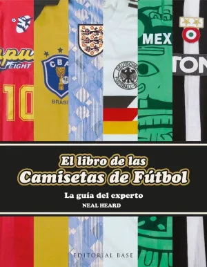 EL LIBRO DE LAS CAMISETAS DE FÚTBOL. LA GUÍA DEL EXPERTO