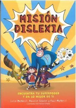 MISIÓN DISLEXIA. ENCUENTRA TU SUPERPODER Y DA LO MEJOR DE TI