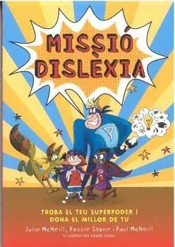 MISSIÓ DISLÉXIA. TROBA EL TEU SUPERPODER I DONA EL MILLOR DE TU MISSIÓ DISLÉXIA. TROBA EL TEU SUPERPODER I DONA EL MILLOR DE TU