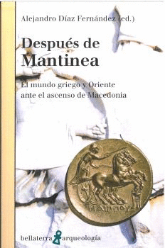 DESPUÉS DE MANTINEA. EL MUNDO GRIEGO Y ORIENTE ANTE EL ASCENSO DE MACEDONIA
