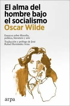 EL ALMA DEL HOMBRE BAJO EL SOCIALISMO. ENSAYOS SOBRE FILOSOFIA, POLITICA, LITERATURA Y ARTE