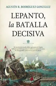 LEPANTO, LA BATALLA DECISIVA.
