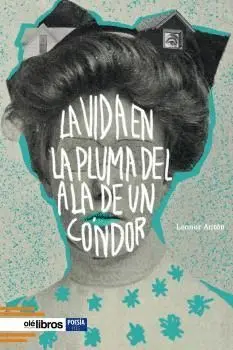 LA VIDA EN LA PLUMA DEL ALA DE UN CÓNDOR.
