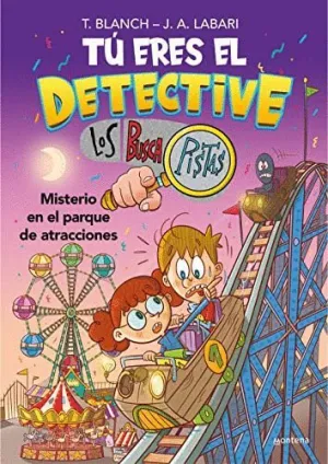 LOS BUSCAPISTAS. TU ERES EL DETECTIVE BUSCAPISTAS: MISTERIO EN EL PARQUE DE ATRACCIONES LOS BUSCAPISTAS. TU ERES EL DETECTIVE BUSCAPISTAS: MISTERIO EN EL PARQUE DE ATRACCIONES