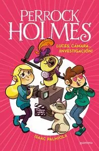 PERROCK HOLMES. LUCES, CAMARA ¡INVESTIGACION!