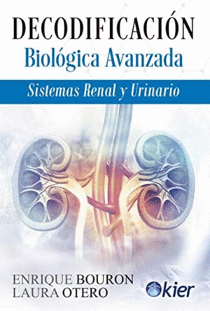 DECODIFICACION BIOLOGICA AVANZADA. SISTEMAS RENAL Y URINARIO