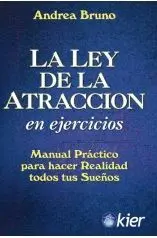 LA LEY DE ATRACCION EN EJERCICIOS. MANUAL PRACTICO PARA HACER REALIDAD TODOS TUS SUEÑOS
