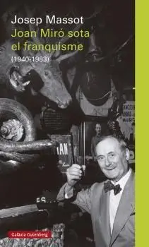 JOAN MIRÓ SOTA EL FRANQUISME (1940-1983).