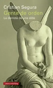 GENTE DE ORDEN. LA DERROTA DE UNA ÉLITE