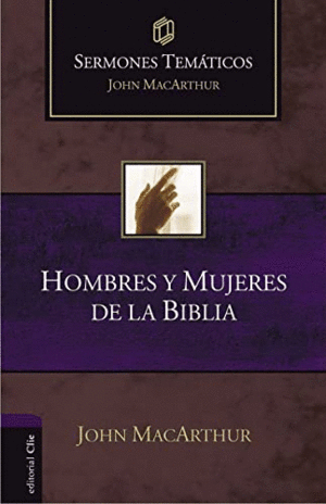 SERMONES TEMÁTICOS: HOMBRES Y MUJERES DE LA BIBLIA.