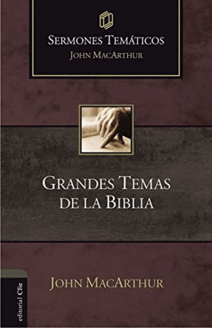 SERMONES TEMÁTICOS: GRANDES TEMAS DE LA BIBLIA.