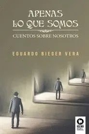 APENAS LO QUE SOMOS. CUENTOS SOBRE NOSOTROS