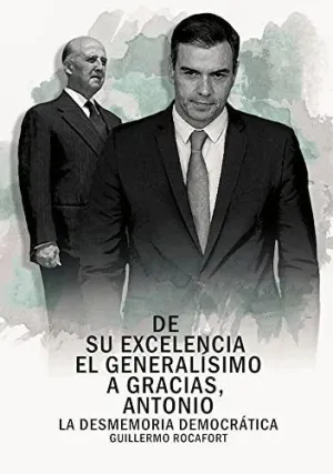DE SU EXCELENCIA EL GENERALÍSIMO A GRACIAS, ANTONIO. LA DESMEMORIA DEMOCRÁTICA
