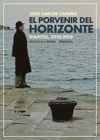 EL PORVENIR DEL HORIZONTE: DIARIOS, 2010-2018