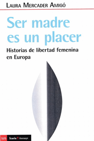 SER MADRE ES UN PLACER. HISTORIAS DE LIBERTAD FEMENINA EN EUROPA
