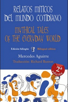 RELATOS MITICOS DEL MUNDO COTIDIANO / MYTHICAL TALES OF THE EVERYDAY WORLD.