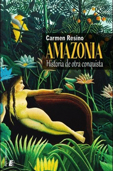 AMAZONIA. HISTORIA DE OTRA CONQUISTA.