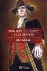 BERNARDO DE GALVEZ Y LOS APACHES. BERNARDO DE GALVEZ Y LOS APACHES.