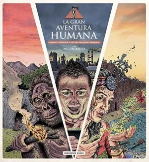 LA GRAN AVENTURA HUMANA: PASADO, PRESENTE Y FUTURO DEL MONO DESNUDO