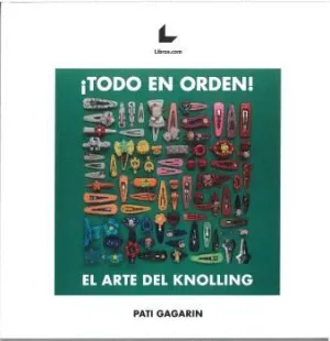 ¡TODO EN ORDEN! EL ARTE DEL KNOLLING.