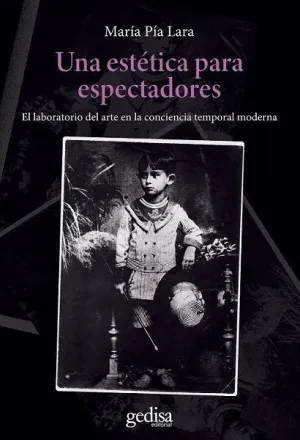 UNA ESTÉTICA PARA ESPECTADORES. EL LABORATORIO DEL ARTE EN LA CONCIENCIA TEMPORAL MODERNA