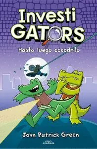 INVESTIGATORS. HASTA LUEGO COCODRILO INVESTIGATORS. HASTA LUEGO COCODRILO