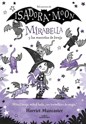 DEL UNIVERSO DE ISADORA MOON. MIRABELLA Y LAS MASCOTAS DE BRUJA
