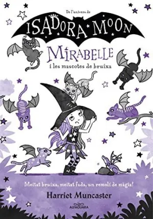 DE L´UNIVERS DE ISADORA MOON. MIRABELLE I LES MASCOTES DE BRUIXA