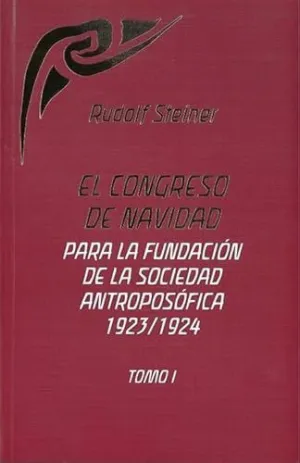 EL CONGRESO DE NAVIDAD PARA LA FUNDACIÓN DE LA SOCIEDAD ANTROPOSÓFICA 1923/1924
