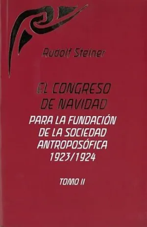 EL CONGRESO DE NAVIDAD PARA LA FUNDACIÓN DE LA SOCIEDAD ANTROPOSÓFICA 1923/1924