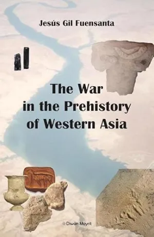 THE WAR IN THE PREHISTORY OF WESTERN ASIA