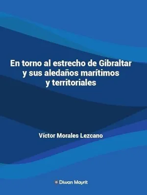 EN TORNO AL ESTRECHO DE GIBRALTAR Y SUS ALEDAÑOS MARITIMOS Y
