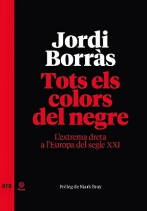 TOTS ELS COLORS DEL NEGRE. L´EXTREMA DRETA A L´EUROPA DEL SEGLE XXI