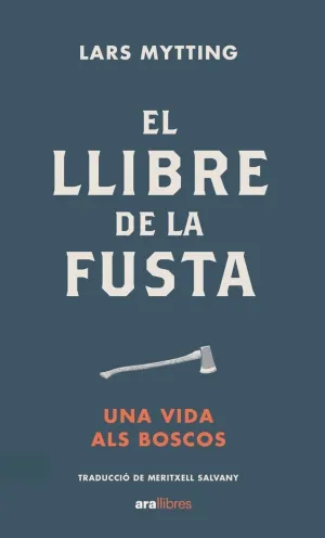 EL LLIBRE DE LA FUSTA. UNA VIDA ALS BOSCOS