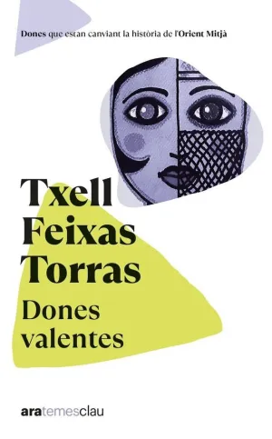 DONES VALENTES: DONES QUE ESTAN CANVIANT LA HISTÒRIA DE L´ORIENT MITJÀ