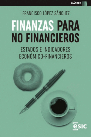 FINANZAS PARA NO FINANCIEROS. ESTADOS E INDICADORES ECONOMICO-FINANCIEROS